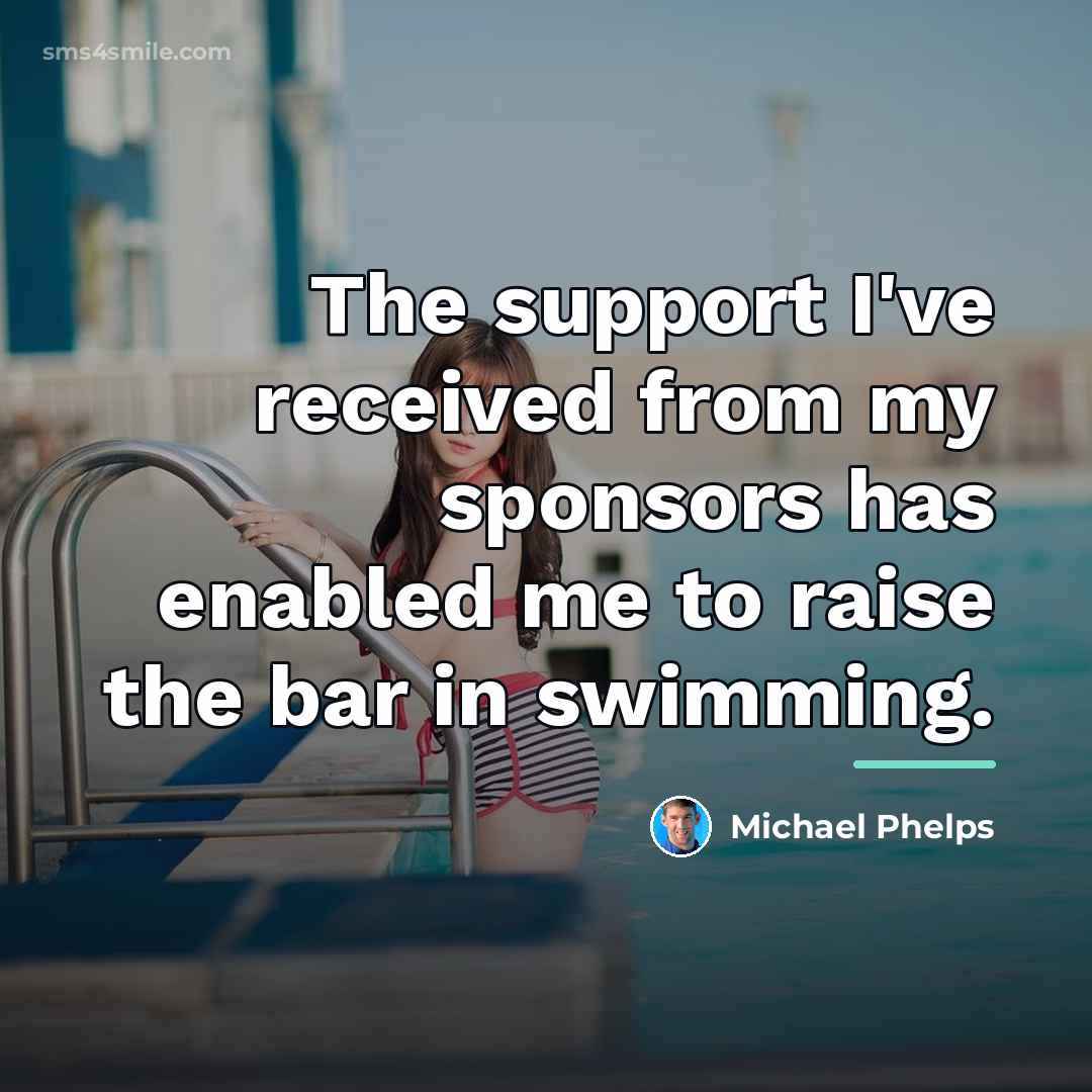 “The support I've received from my sponsors has enabled me…” quote by Michael Phelps