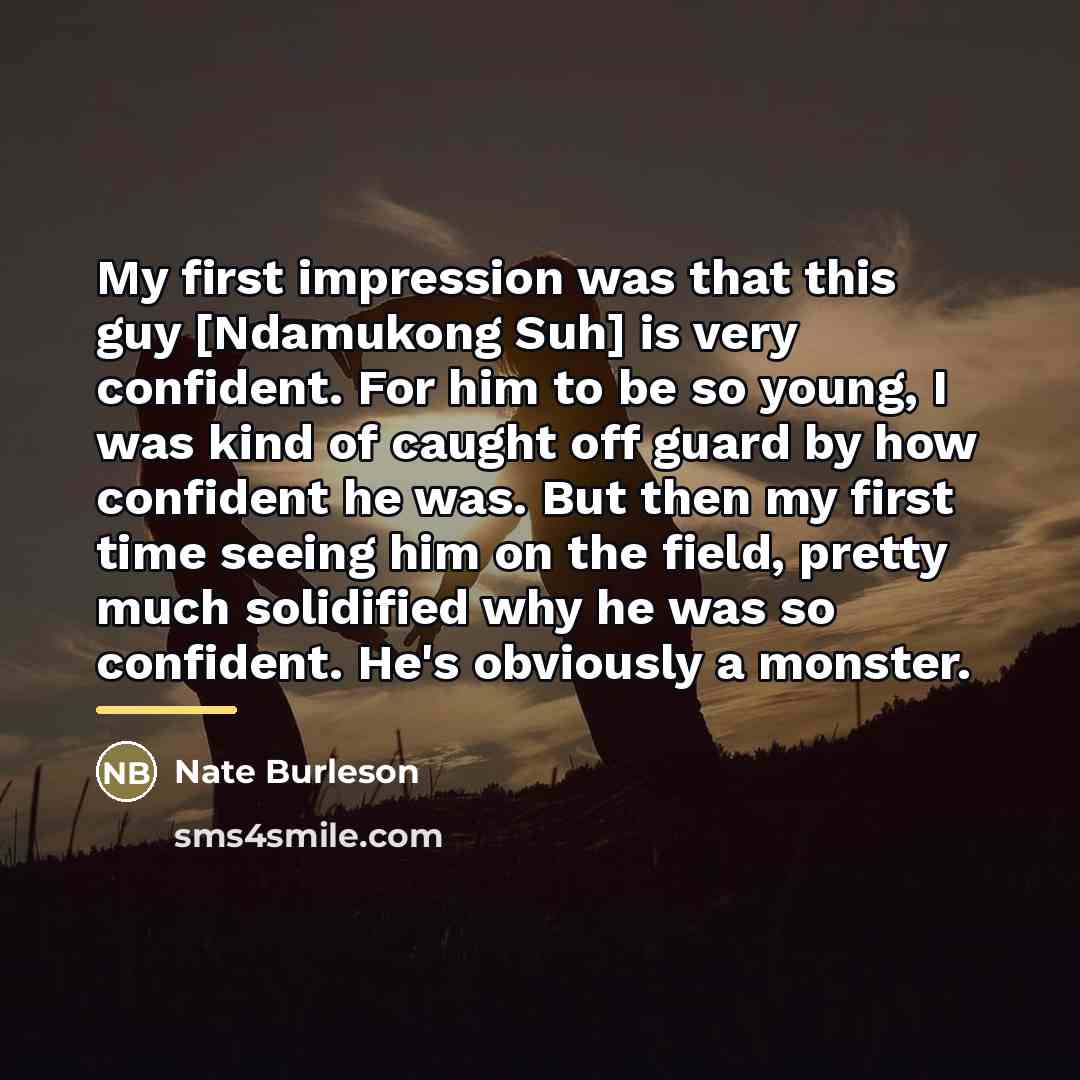“My first impression was that this guy [Ndamukong Suh] is…” quote by Nate Burleson