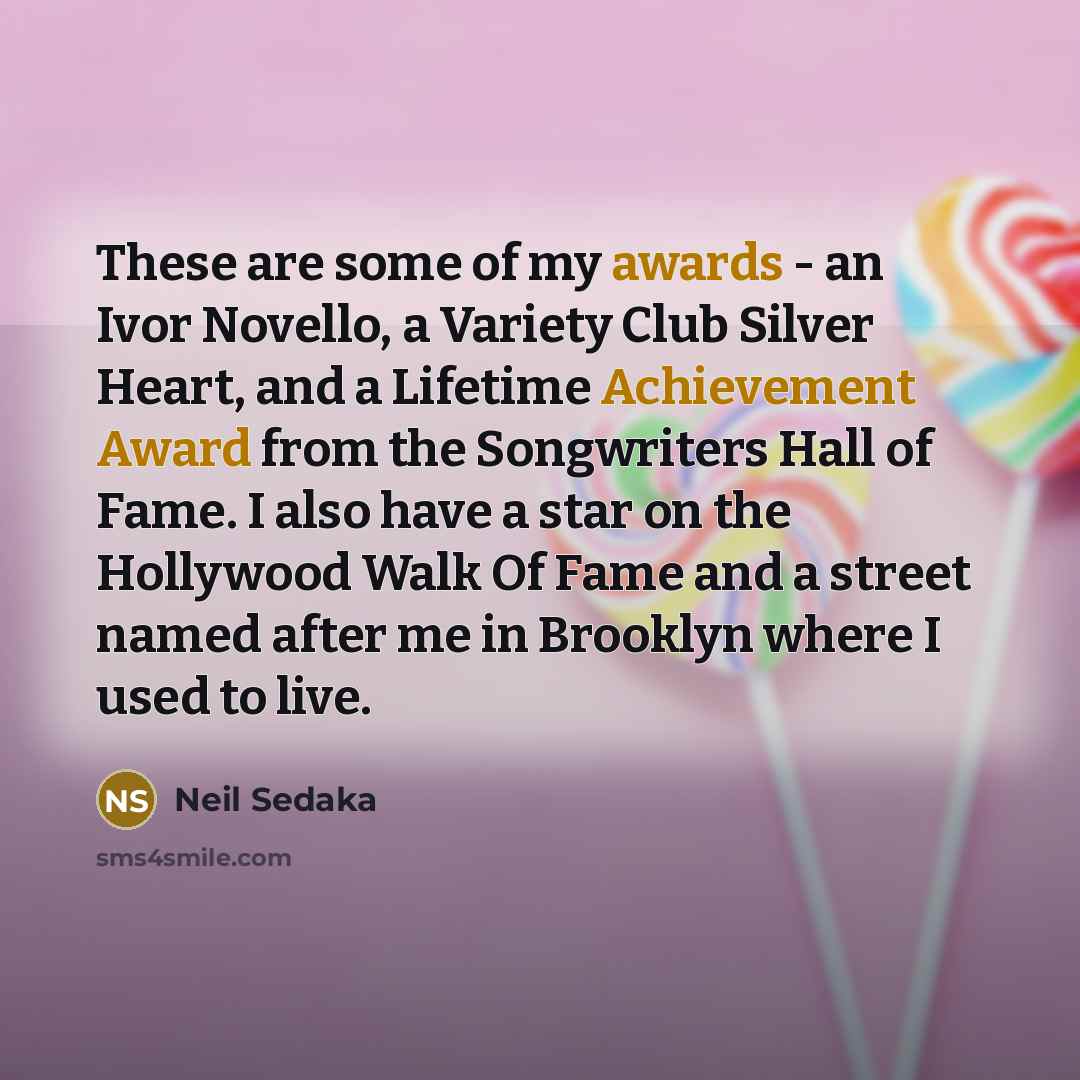 “These are some of my awards - an Ivor Novello,…” quote by Neil Sedaka