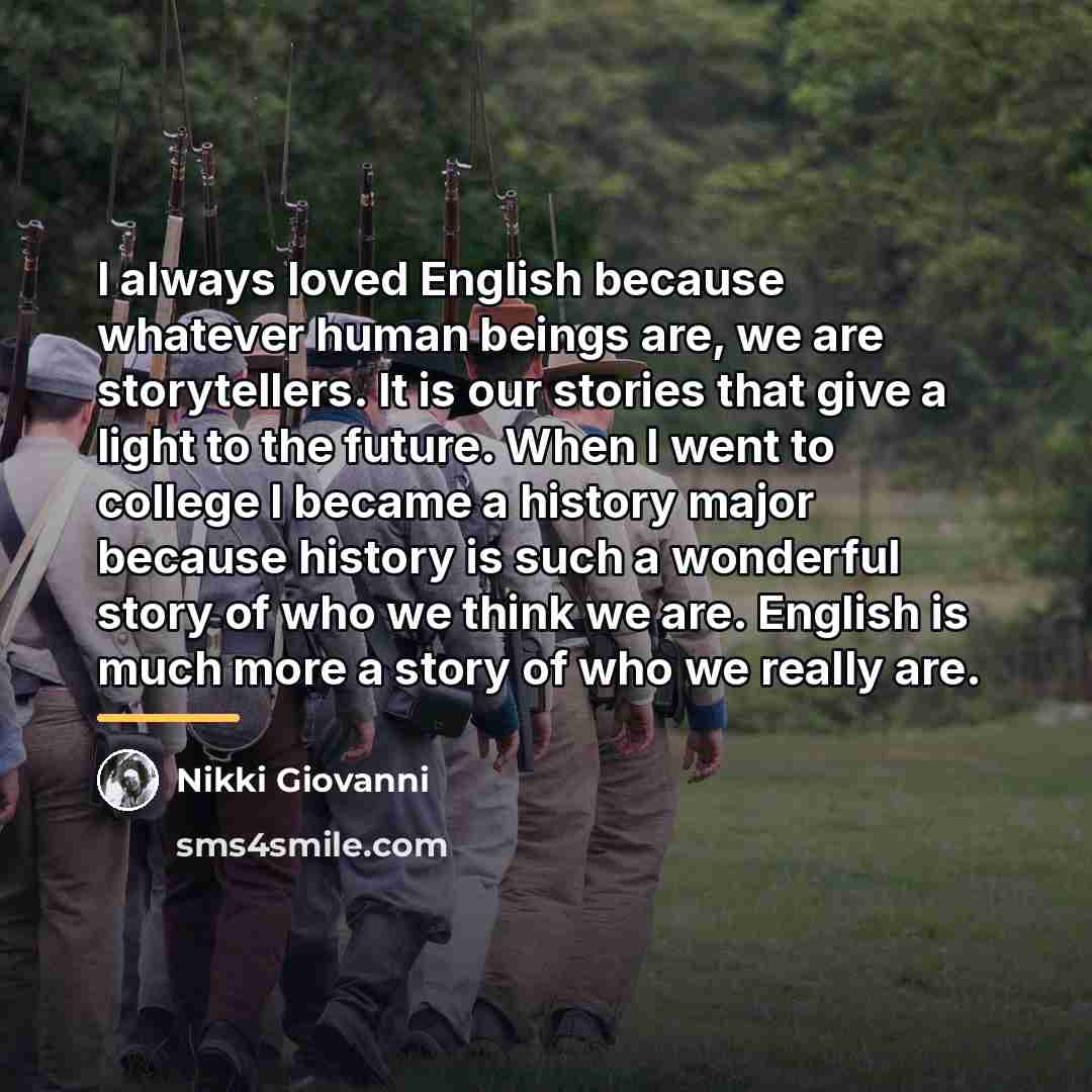 “I always loved English because whatever human beings are, we…” quote by Nikki Giovanni