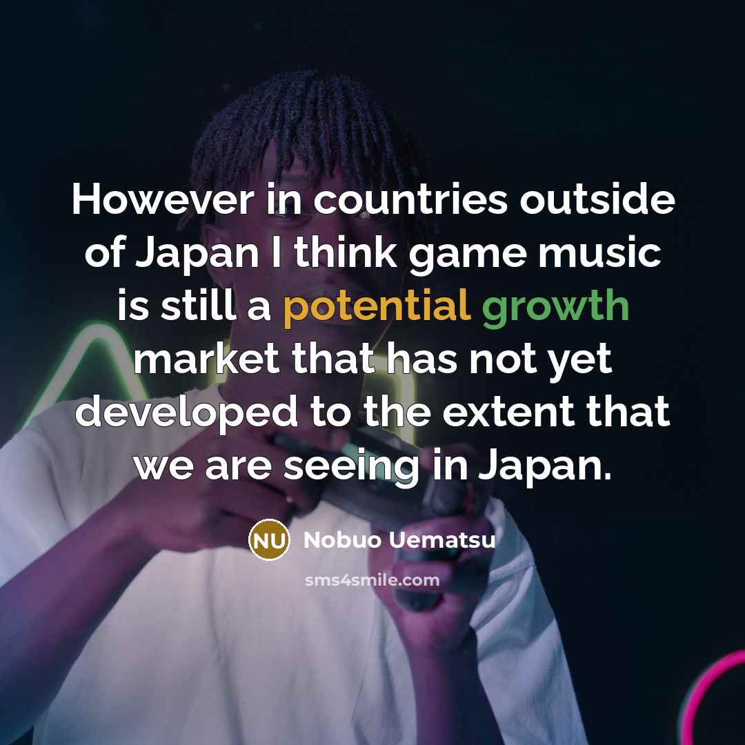 “However in countries outside of Japan I think game music…” quote by Nobuo Uematsu