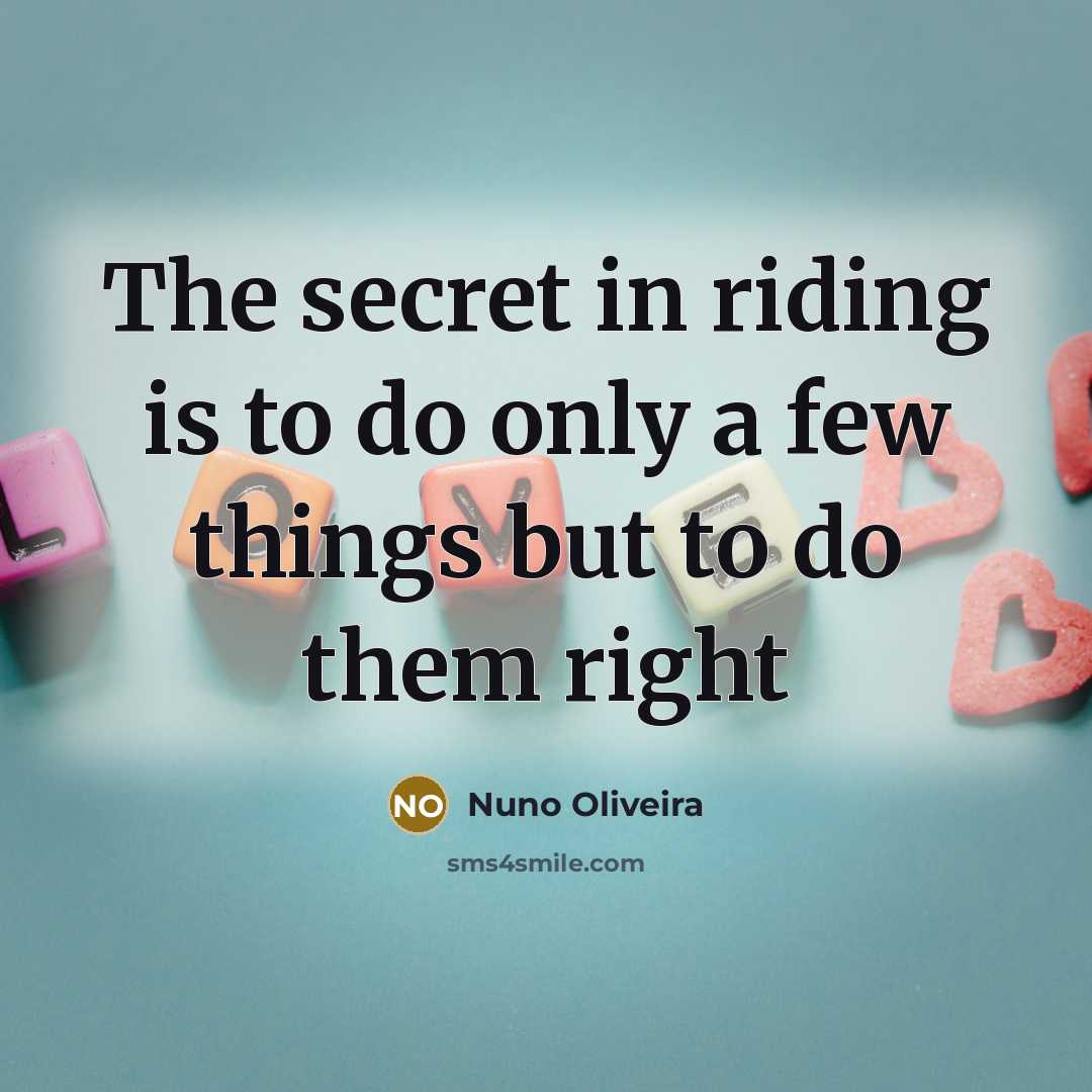 “The secret in riding is to do only a few…” quote by Nuno Oliveira