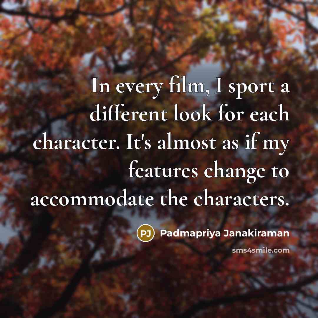 “In every film, I sport a different look for each…” quote by Padmapriya Janakiraman