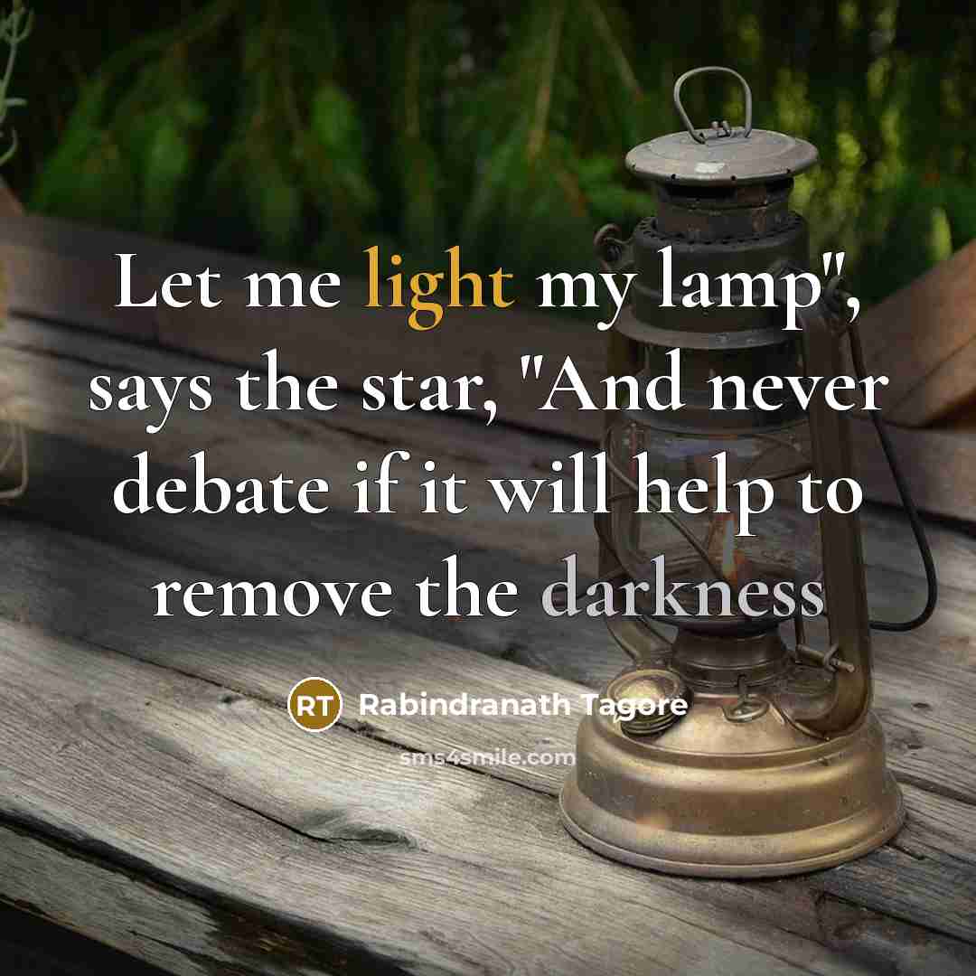 “Let me light my lamp", says the star, "And never…” quote by Rabindranath Tagore