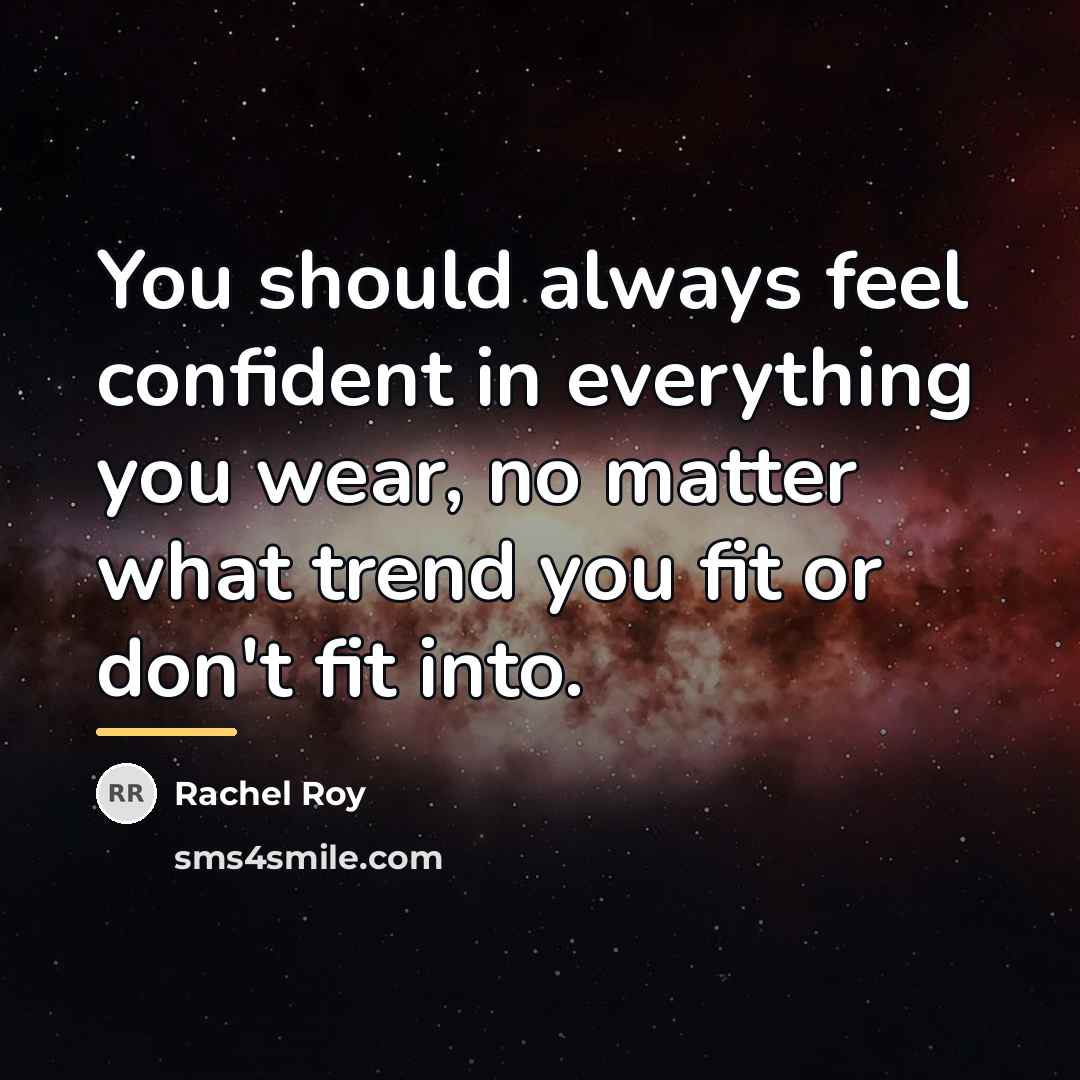 “You should always feel confident in everything you wear, no…” quote by Rachel Roy