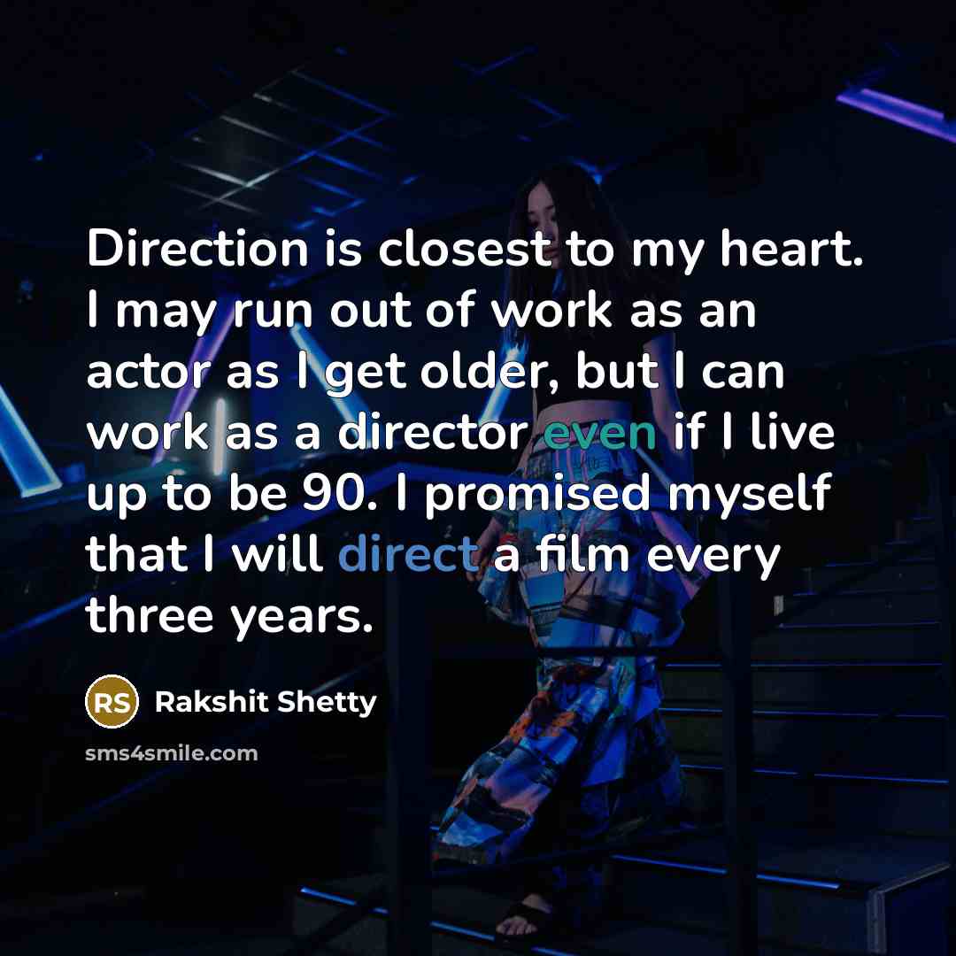 “Direction is closest to my heart. I may run out…” quote by Rakshit Shetty