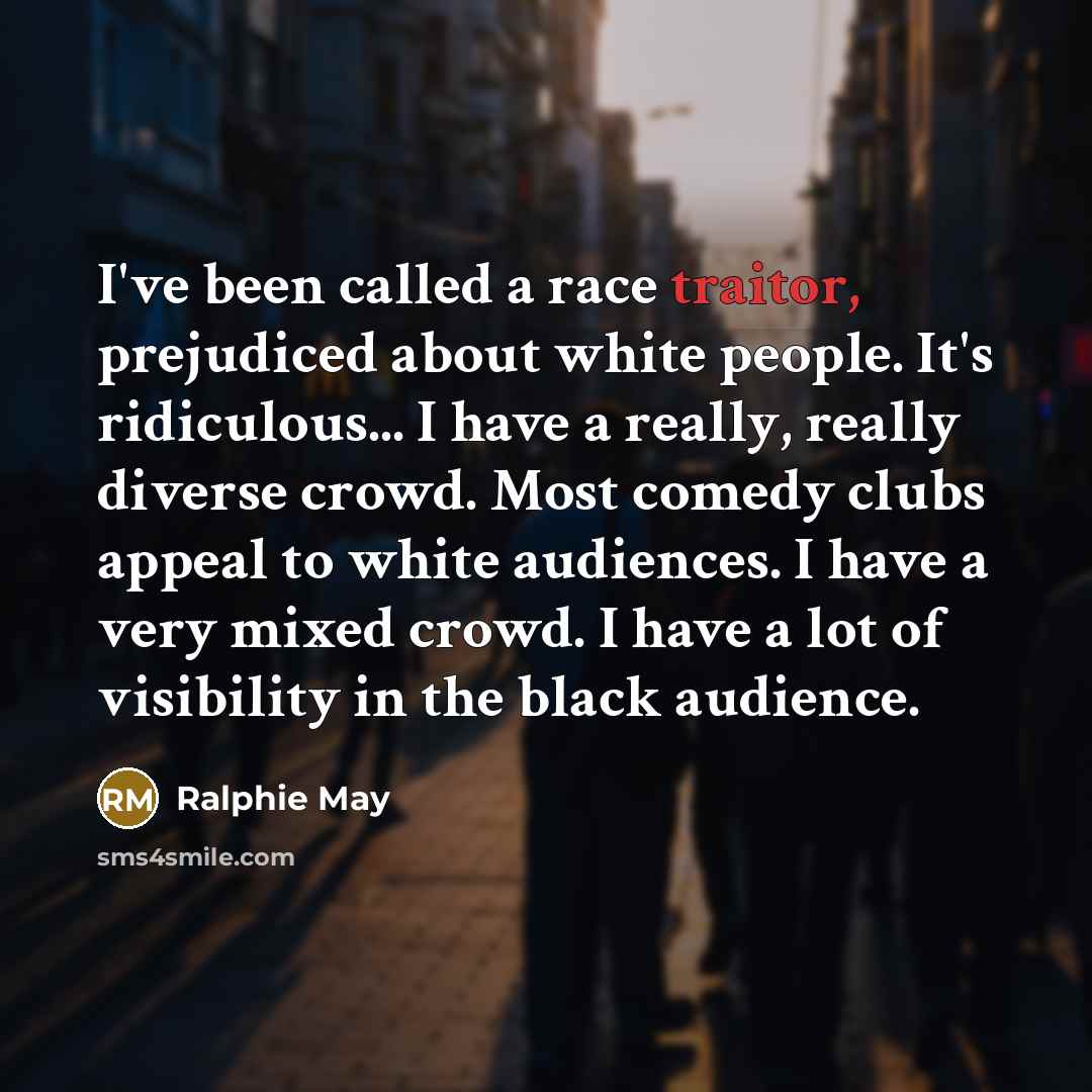 “I've been called a race traitor, prejudiced about white people.…” quote by Ralphie May