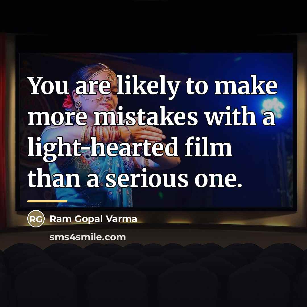 “You are likely to make more mistakes with a light-hearted…” quote by Ram Gopal Varma