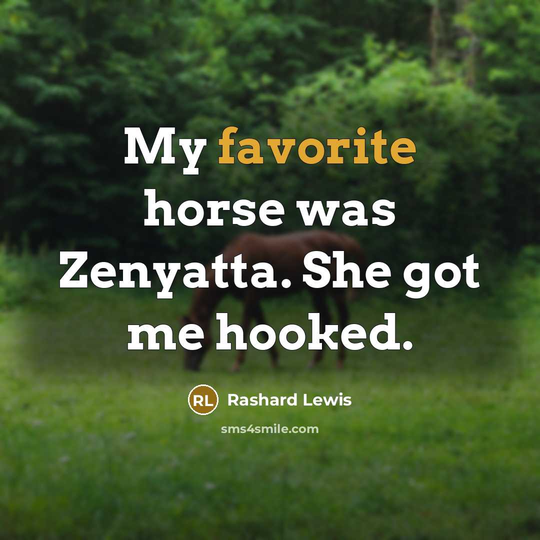 “My favorite horse was Zenyatta. She got me hooked.…” quote by Rashard Lewis