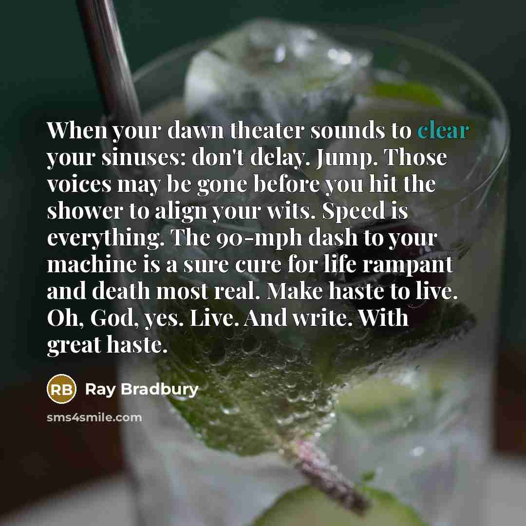 “When your dawn theater sounds to clear your sinuses: don't…” quote by Ray Bradbury