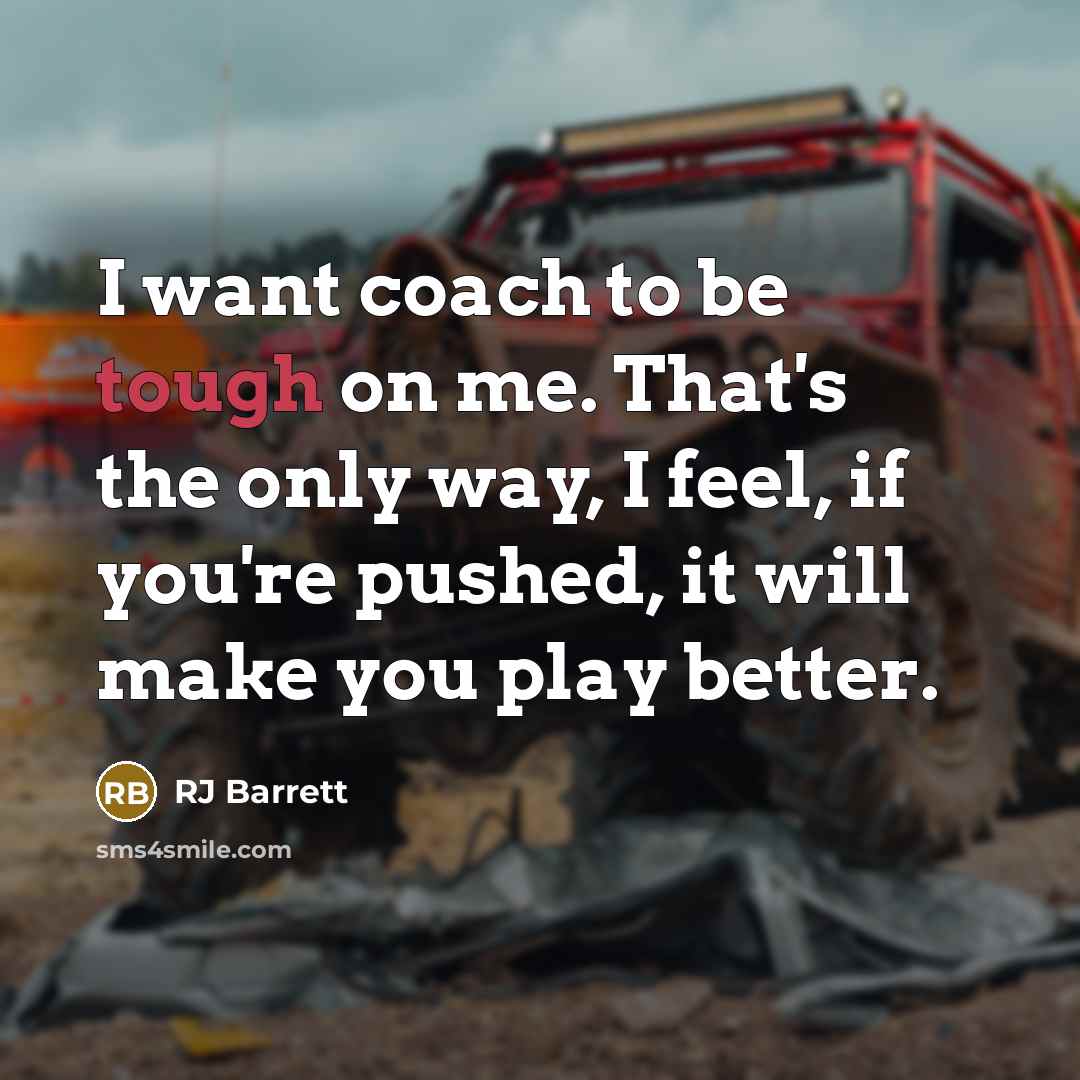 “I want coach to be tough on me. That's the…” quote by RJ Barrett