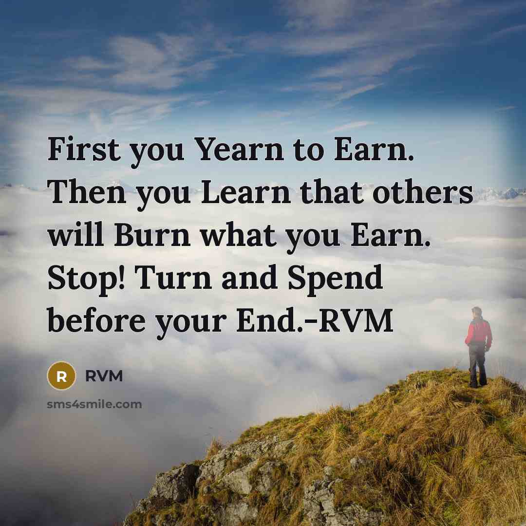 “First you Yearn to Earn. Then you Learn that others…” quote by RVM