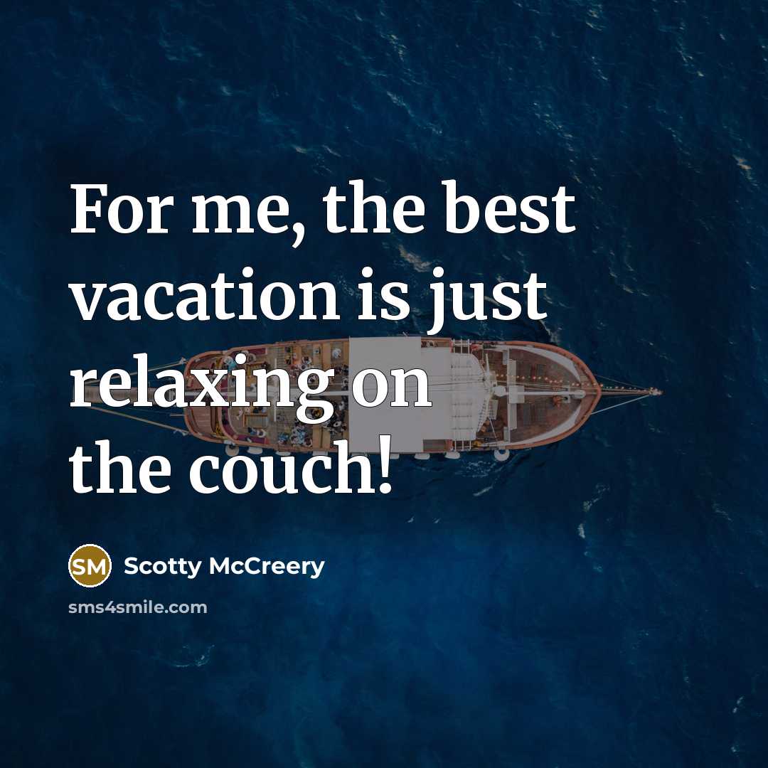 “For me, the best vacation is just relaxing on the…” quote by Scotty McCreery