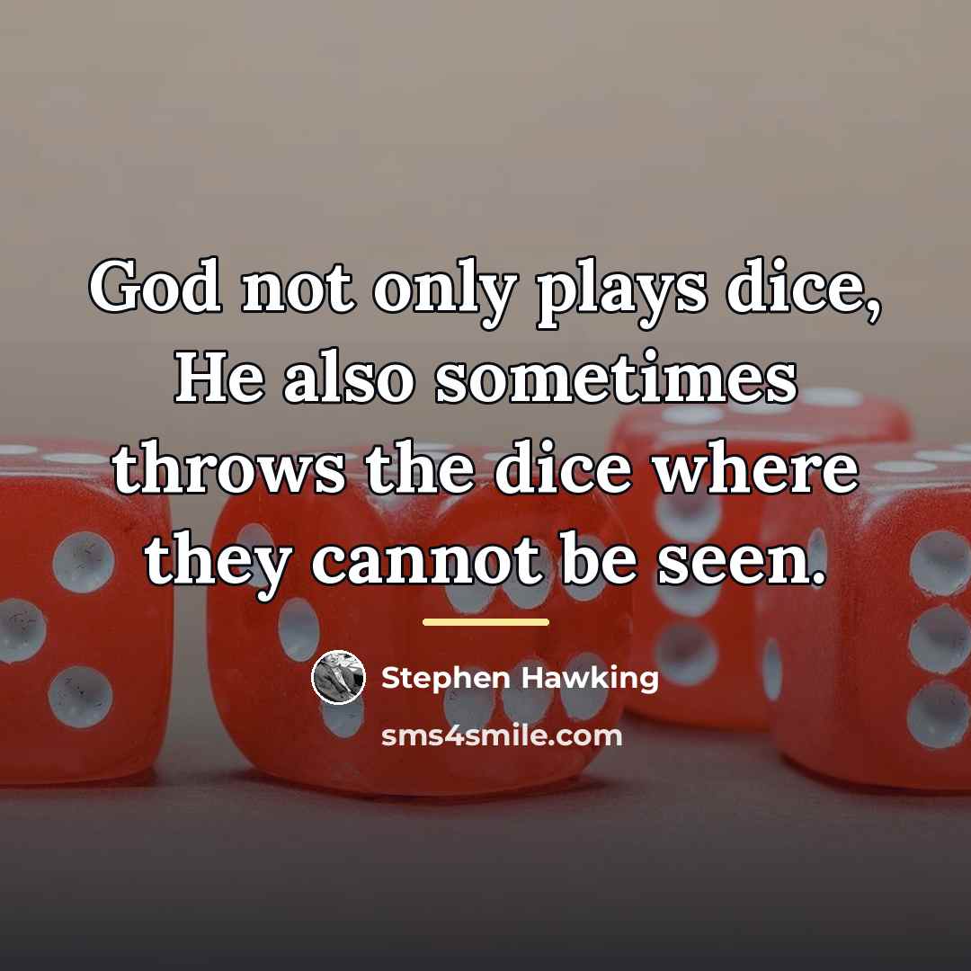 “God not only plays dice, He also sometimes throws the…” quote by Stephen Hawking
