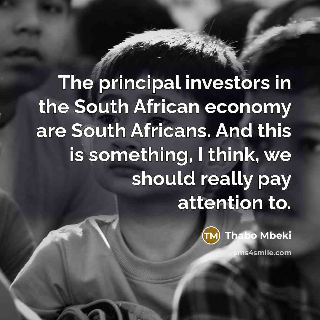 “The principal investors in the South African economy are South…” quote by Thabo Mbeki