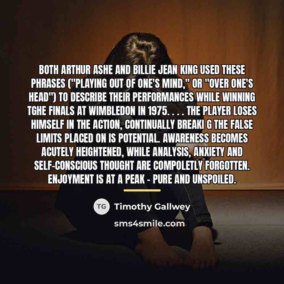“Both Arthur Ashe and Billie Jean King used these phrases…” quote by Timothy Gallwey