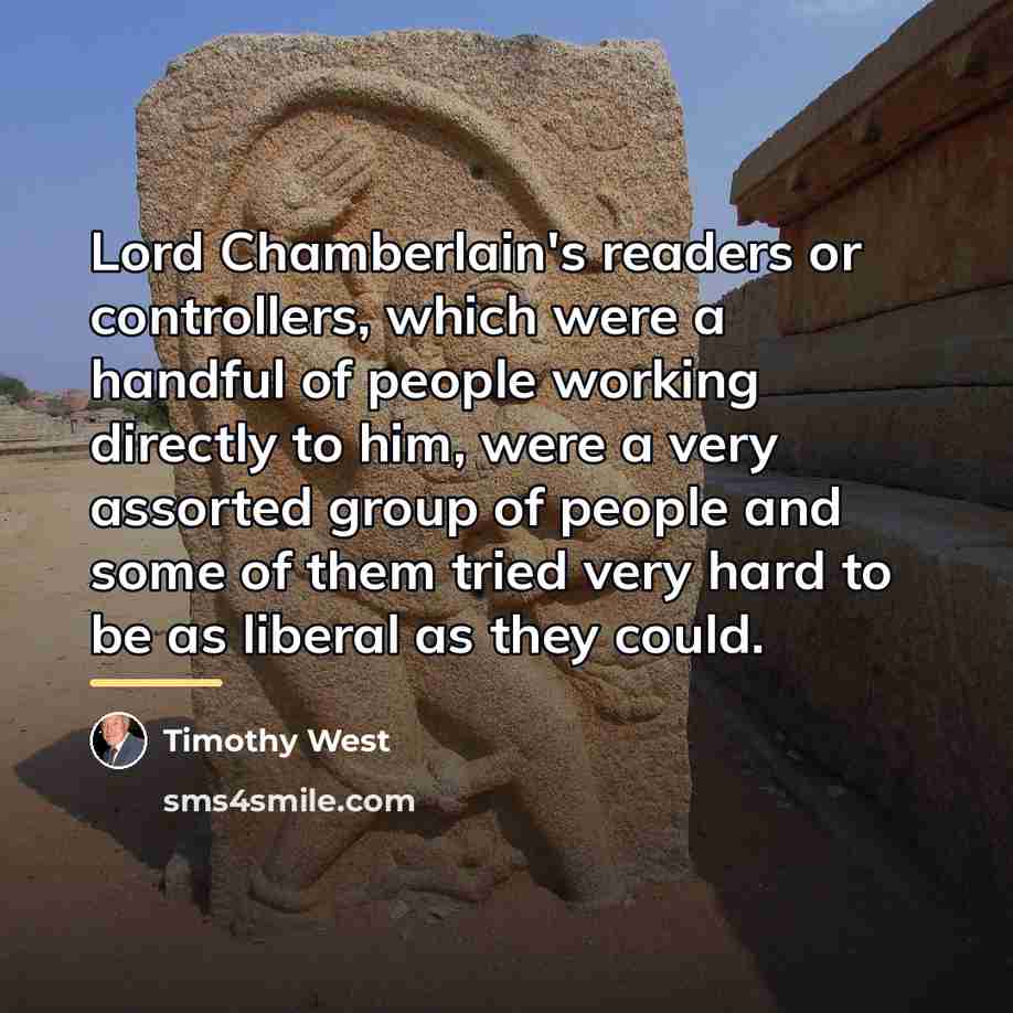 “Lord Chamberlain's readers or controllers, which were a handful of…” quote by Timothy West