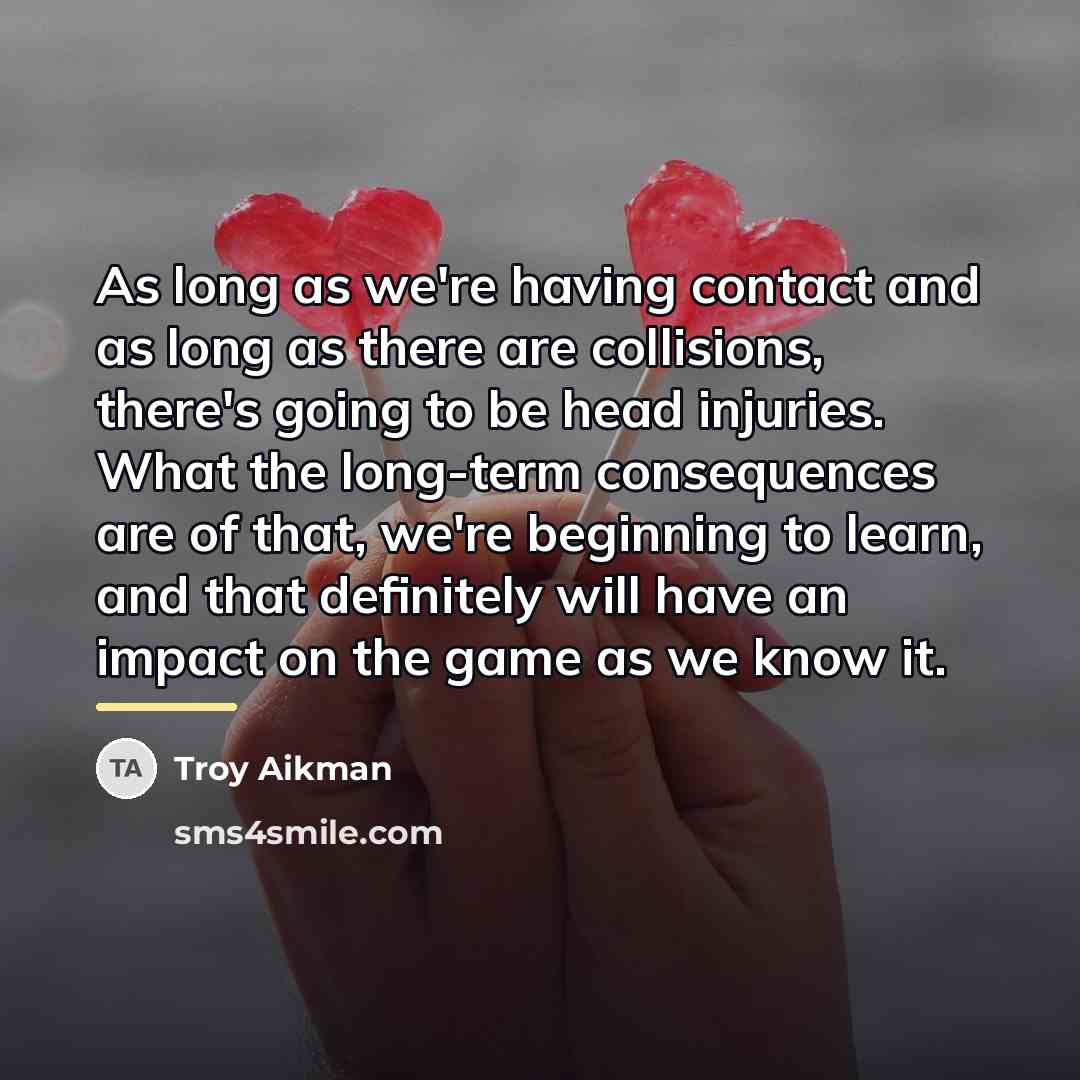 “As long as we're having contact and as long as…” quote by Troy Aikman