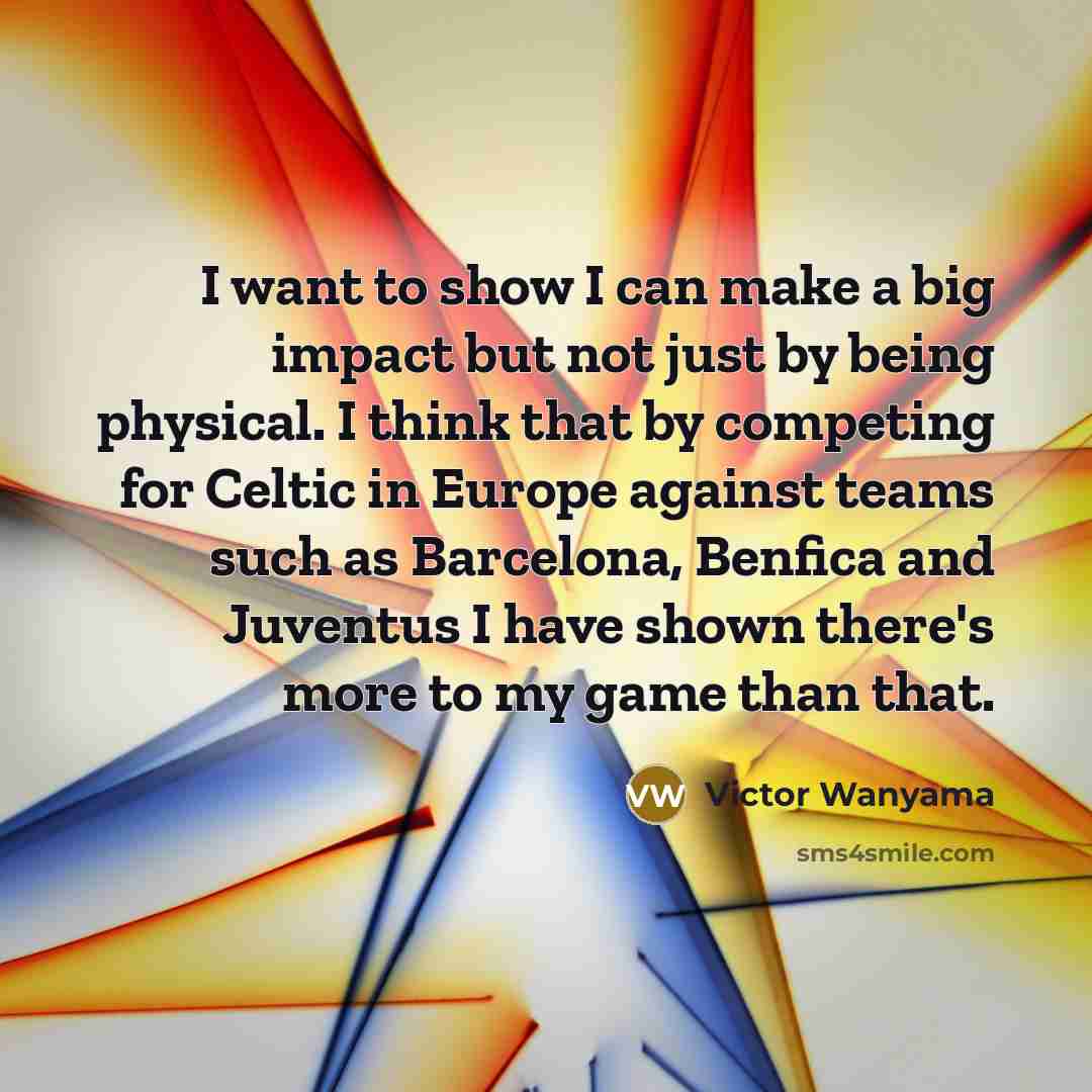 “I want to show I can make a big impact…” quote by Victor Wanyama