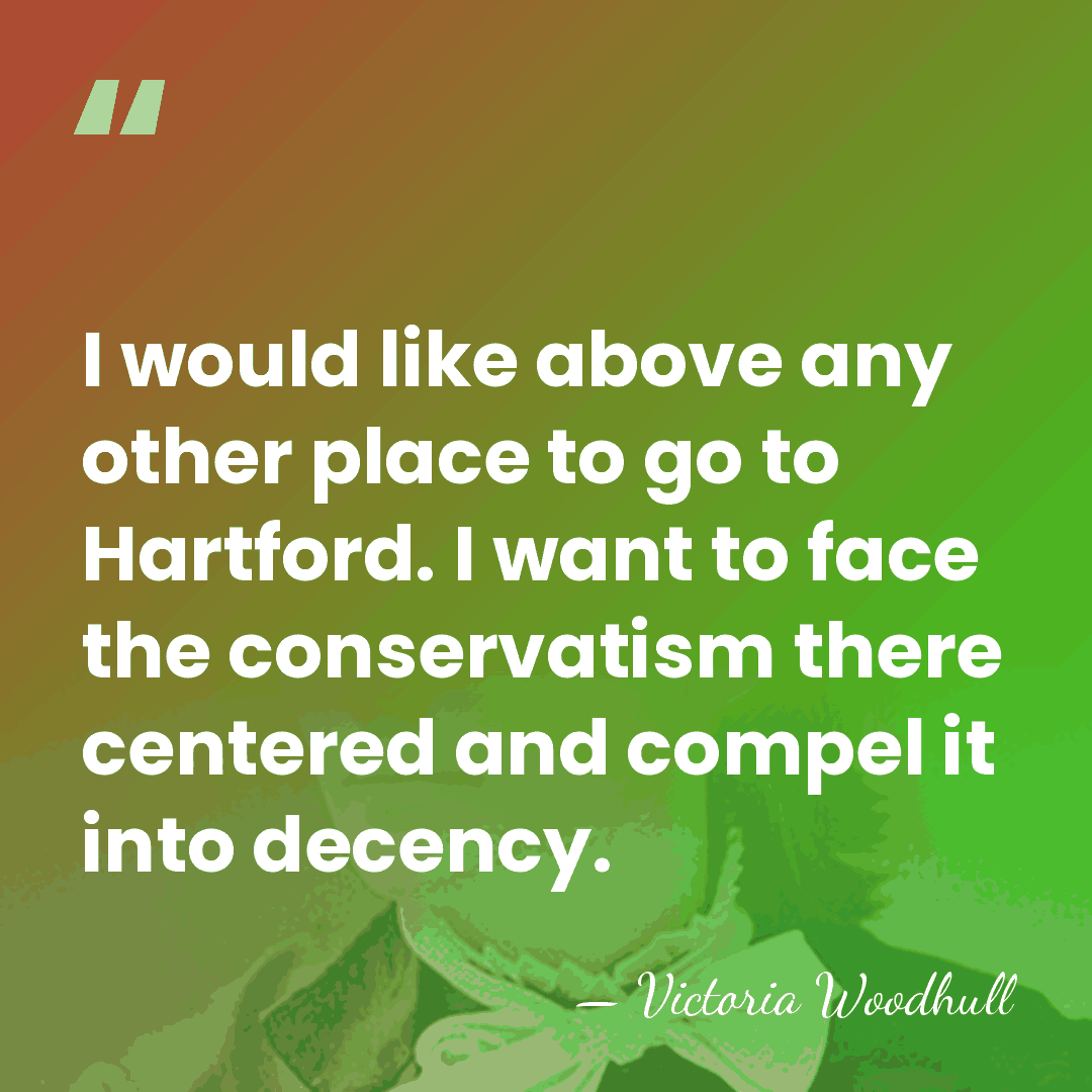 I would like above any other place to go to Hartford. I&hellip; - Victoria Woodhull