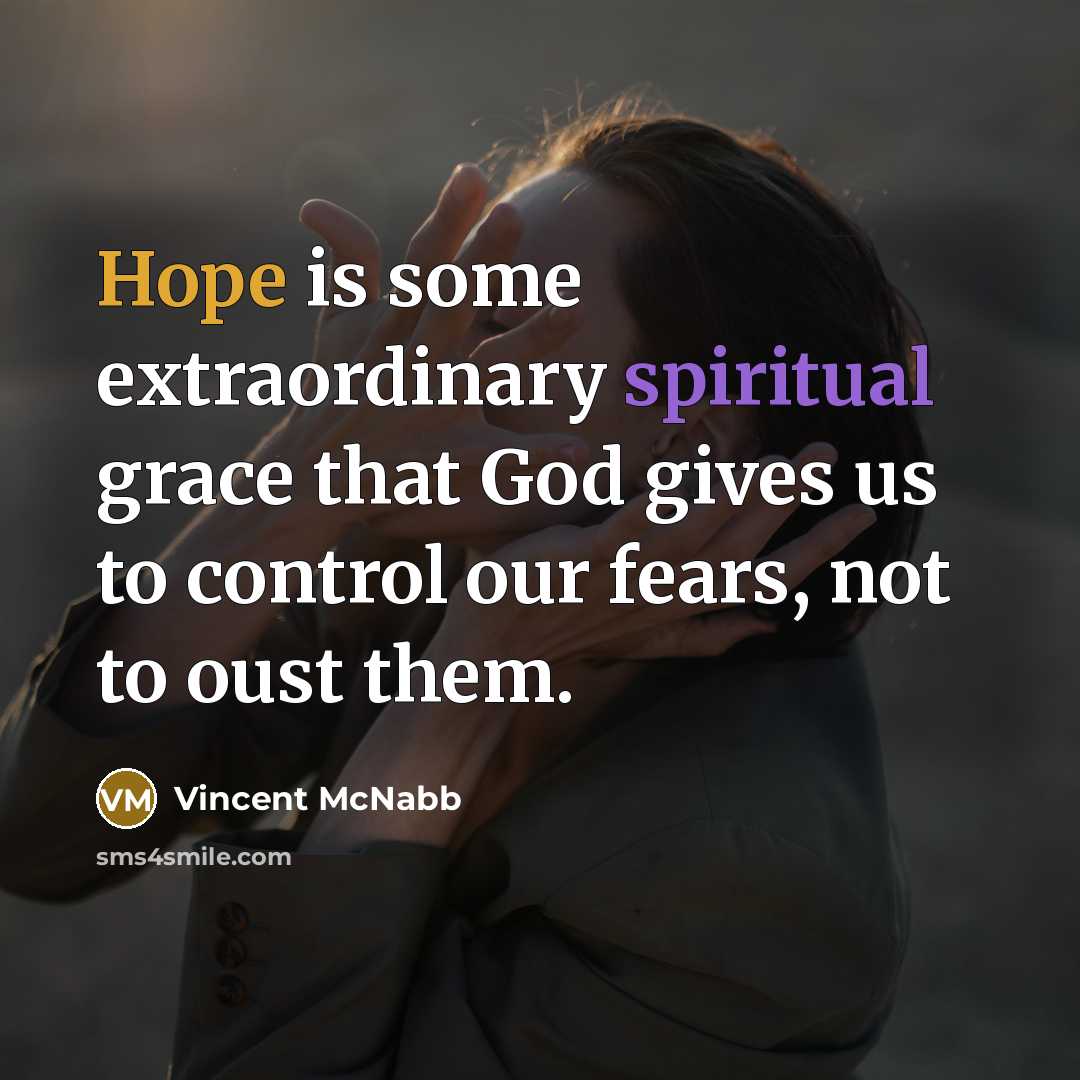 “Hope is some extraordinary spiritual grace that God gives us…” quote by Vincent McNabb