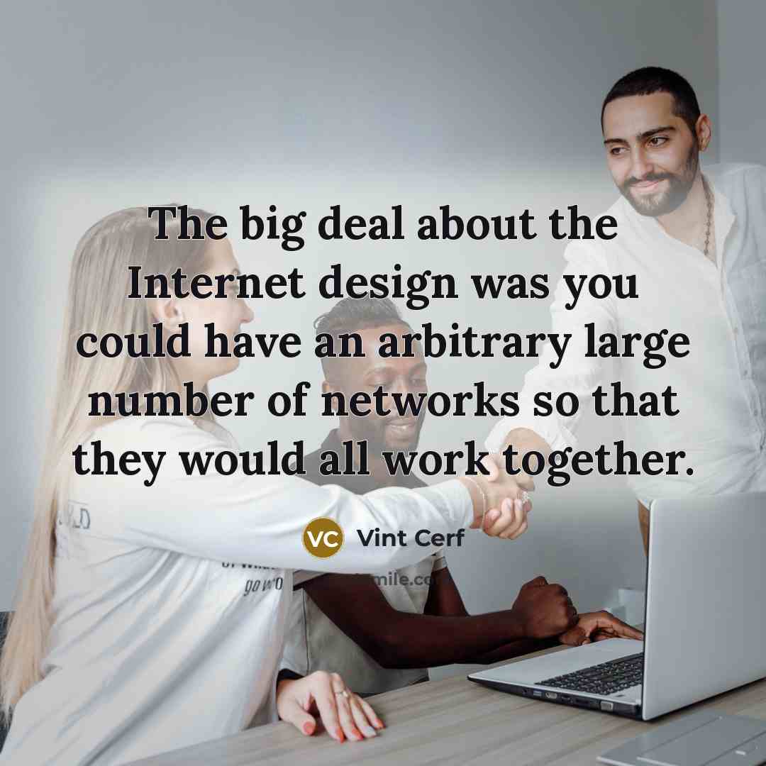 “The big deal about the Internet design was you could…” quote by Vint Cerf