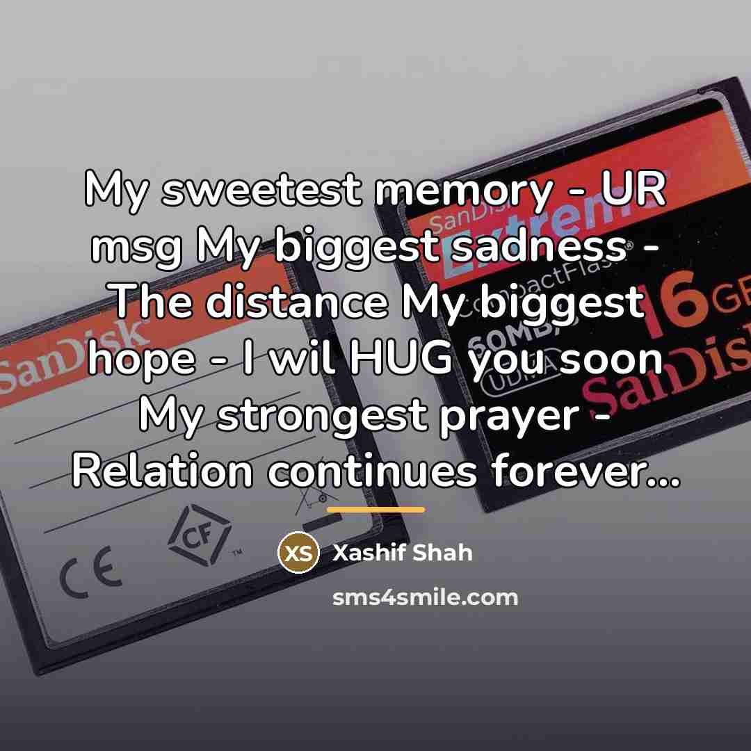 “My sweetest memory - UR msg My biggest sadness -…” quote by Xashif Shah