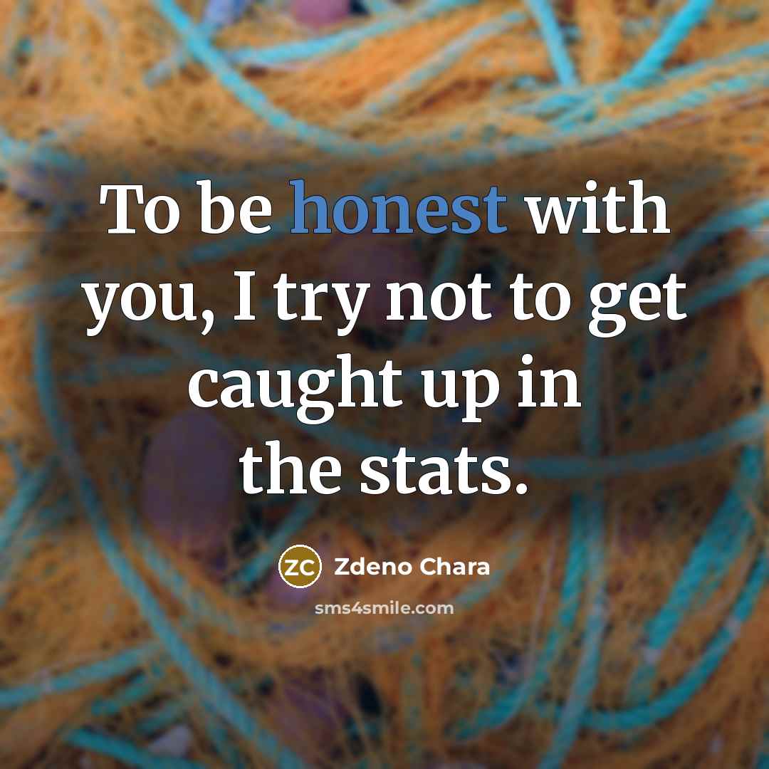 “To be honest with you, I try not to get…” quote by Zdeno Chara