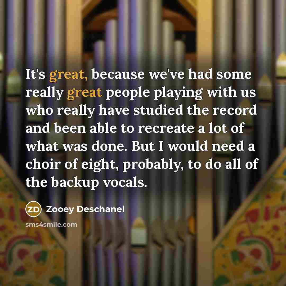 “It's great, because we've had some really great people playing…” quote by Zooey Deschanel