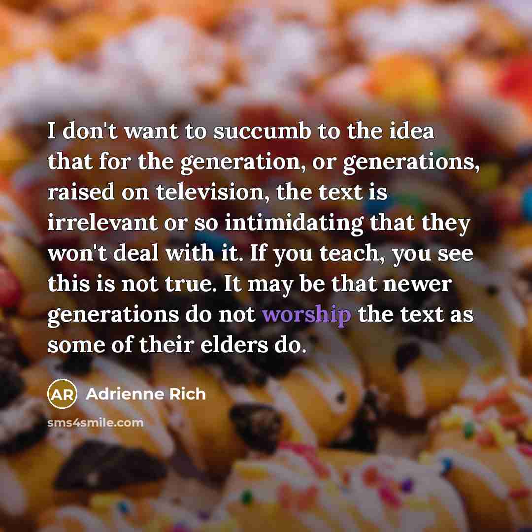 “I don't want to succumb to the idea that for…” quote by Adrienne Rich