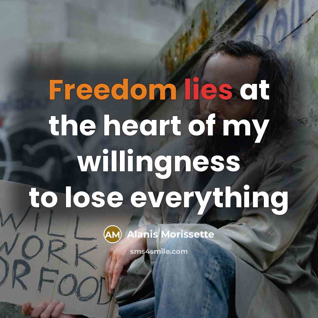 “Freedom lies at the heart of my willingness to lose…” quote by Alanis Morissette