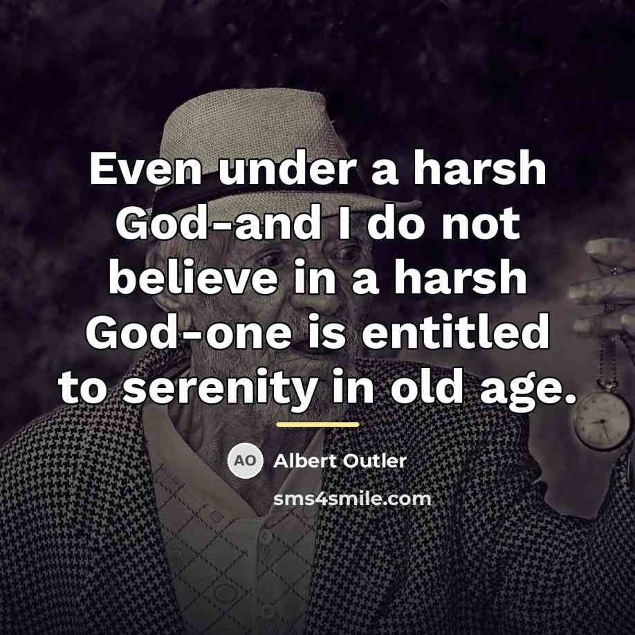“Even under a harsh God-and I do not believe in…” quote by Albert Outler