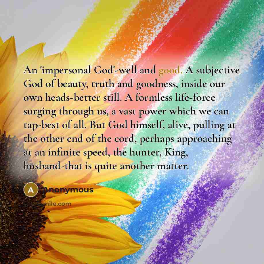 “An 'impersonal God'-well and good. A subjective God of beauty,…” quote by Anonymous