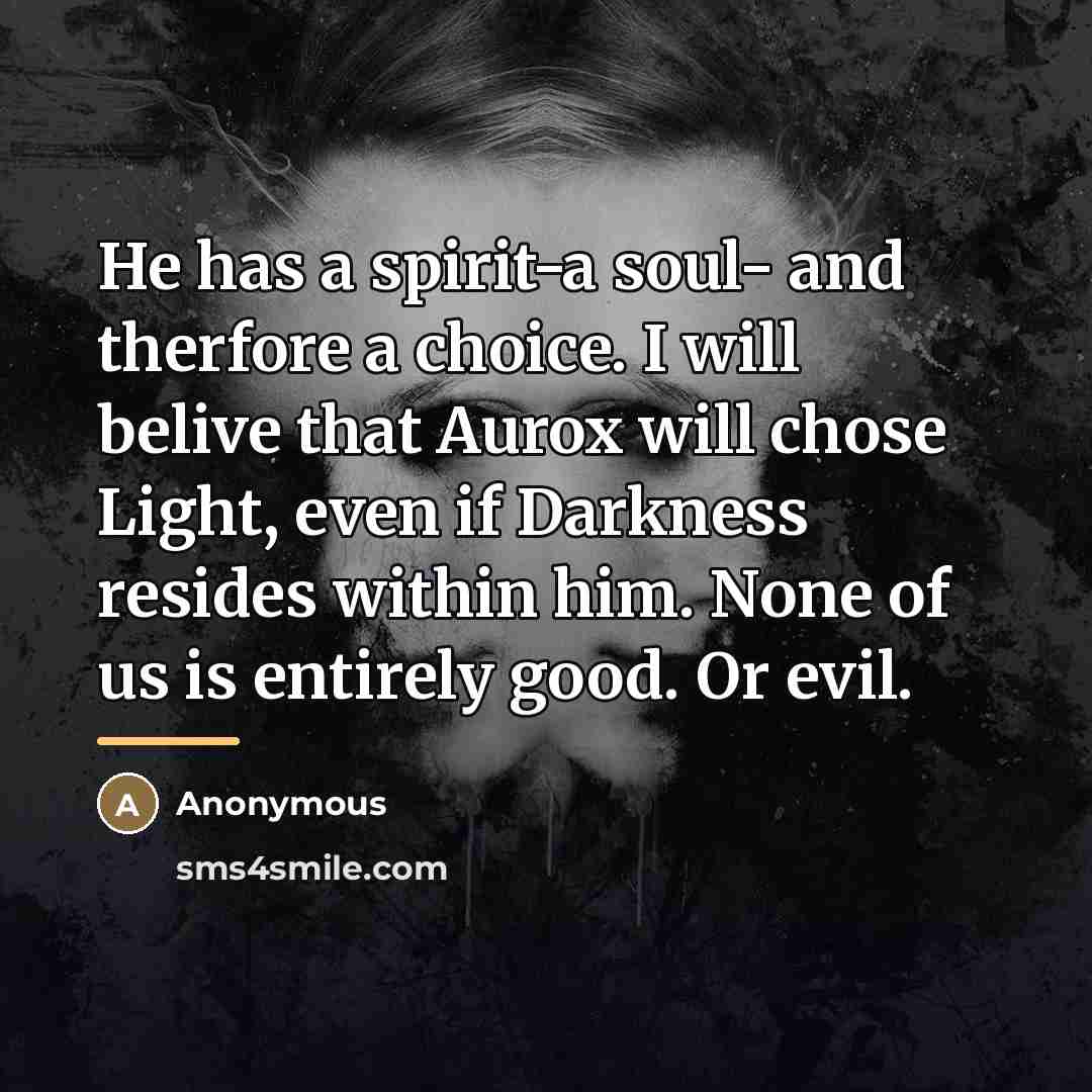 “He has a spirit-a soul- and therfore a choice. I…” quote by Anonymous