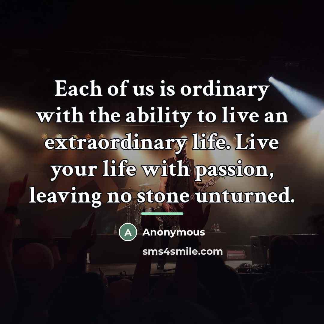 “Each of us is ordinary with the ability to live…” quote by Anonymous