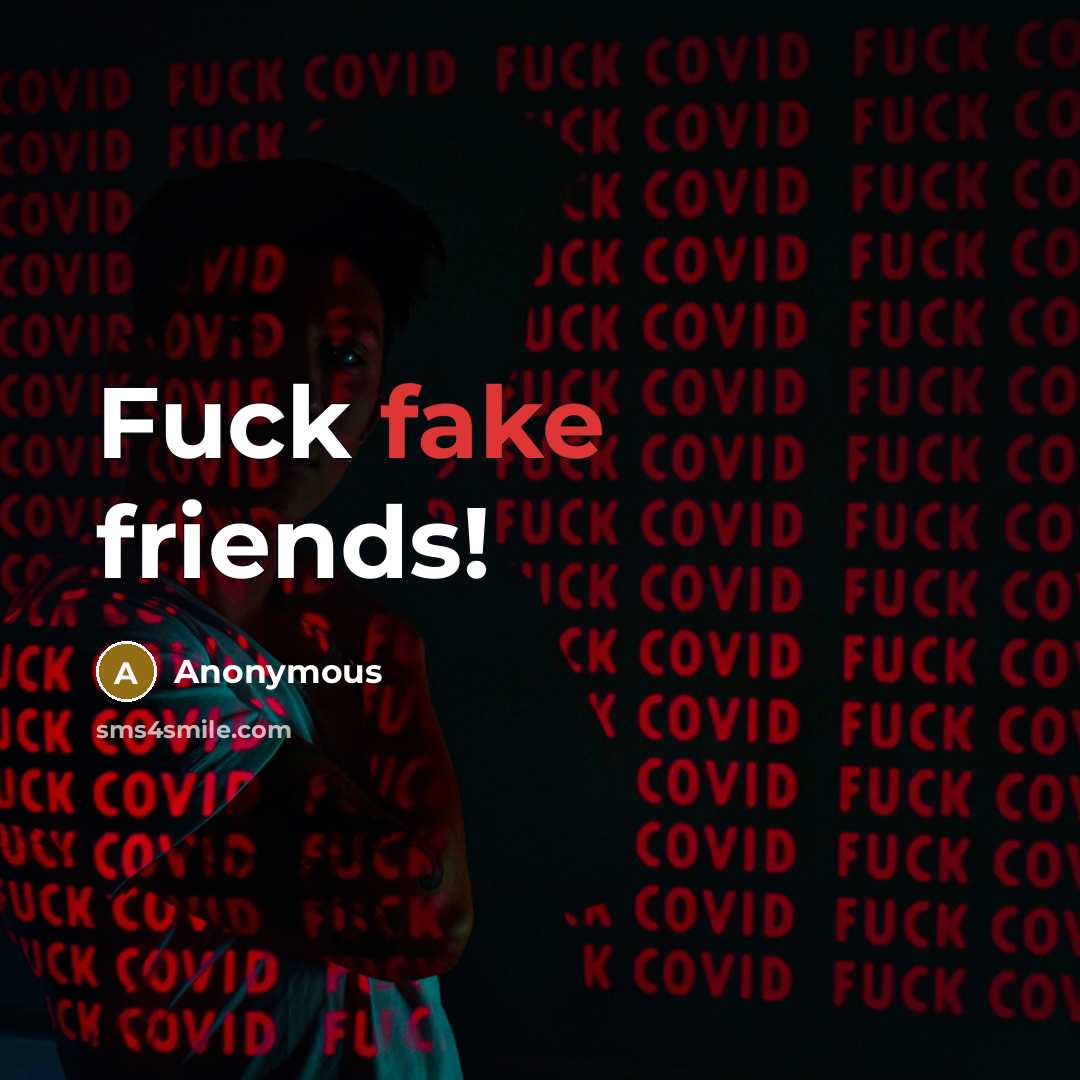 “Fuck fake friends!…” quote by Anonymous