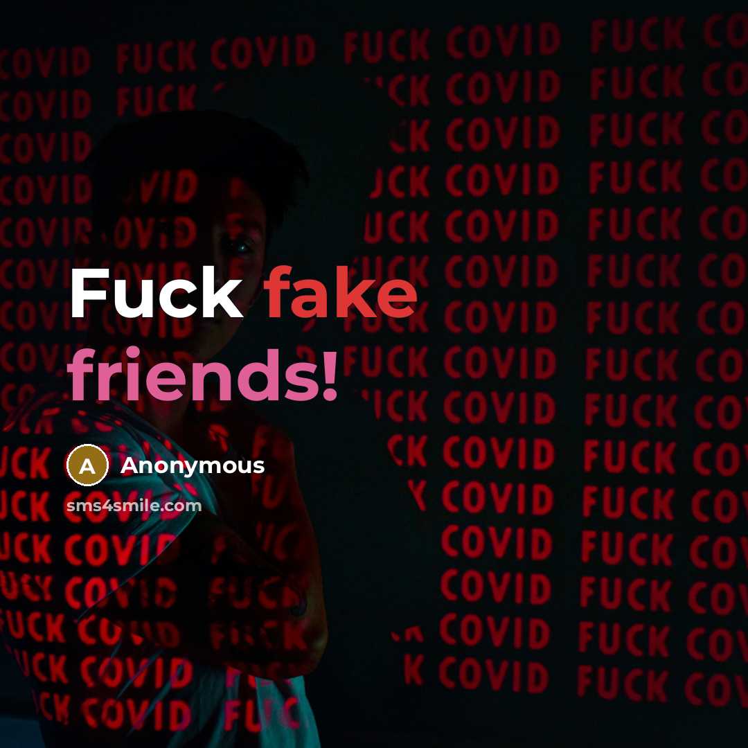 “Fuck fake friends!” quote by Anonymous