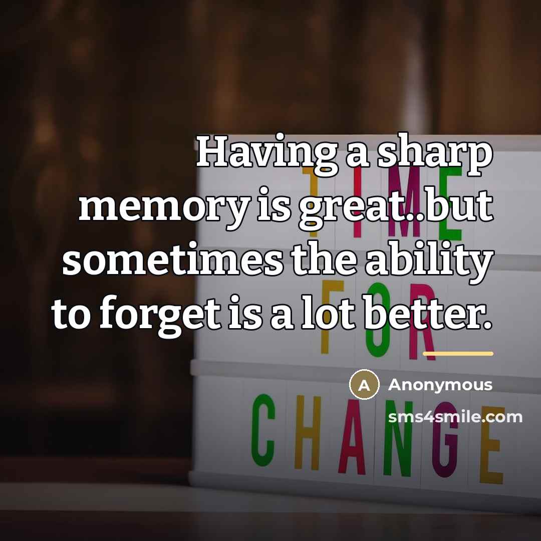 “Having a sharp memory is great..but sometimes the ability to…” quote by Anonymous