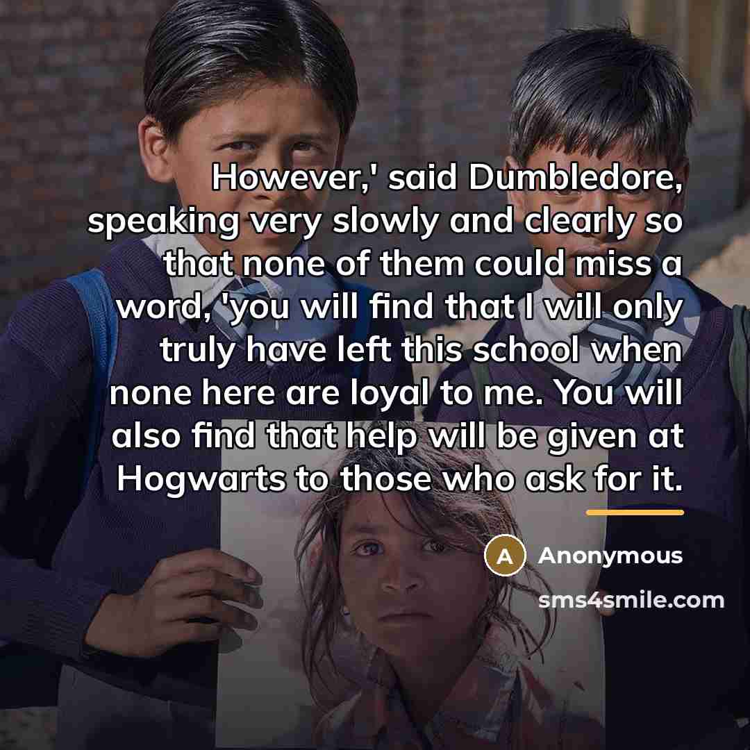 “However,' said Dumbledore, speaking very slowly and clearly so that…” quote by Anonymous