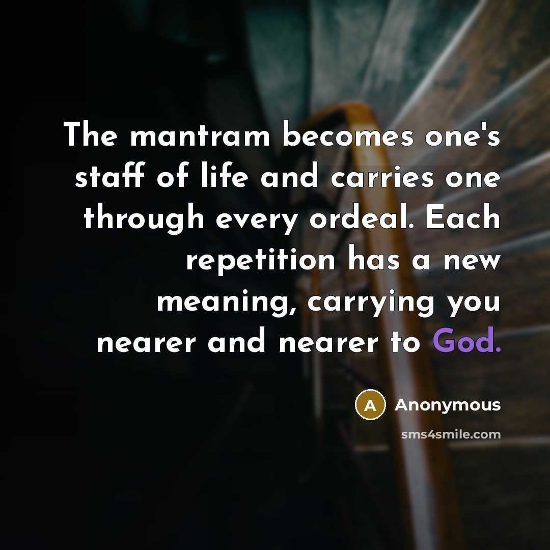 “The mantram becomes one's staff of life and carries one…” quote by Anonymous