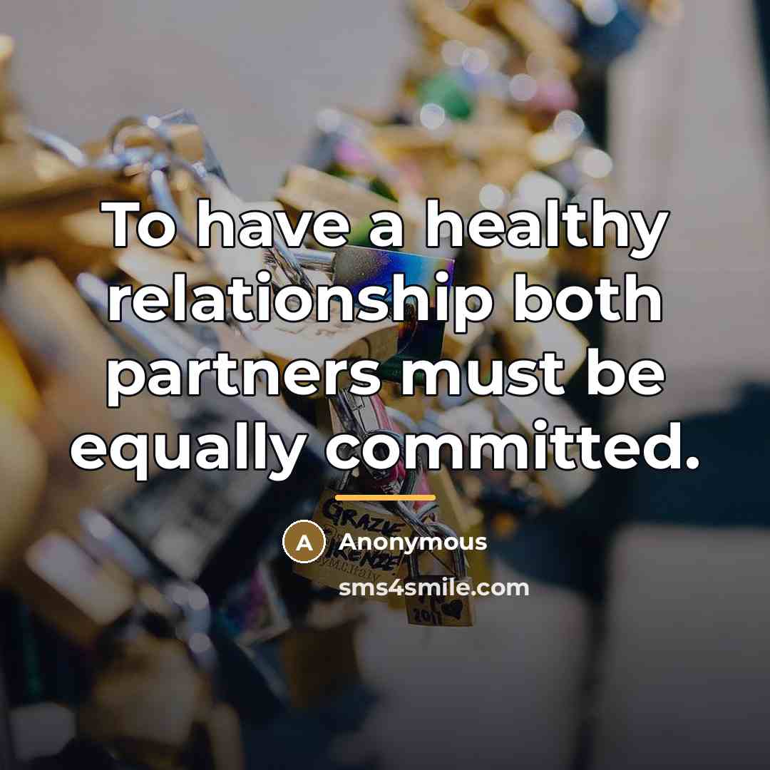 “To have a healthy relationship both partners must be equally…” quote by Anonymous