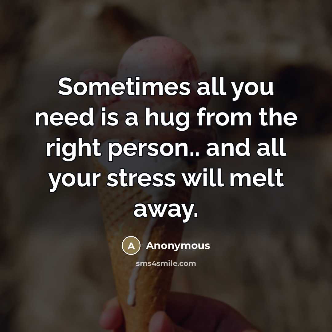 “Sometimes all you need is a hug from the right…” quote by Anonymous