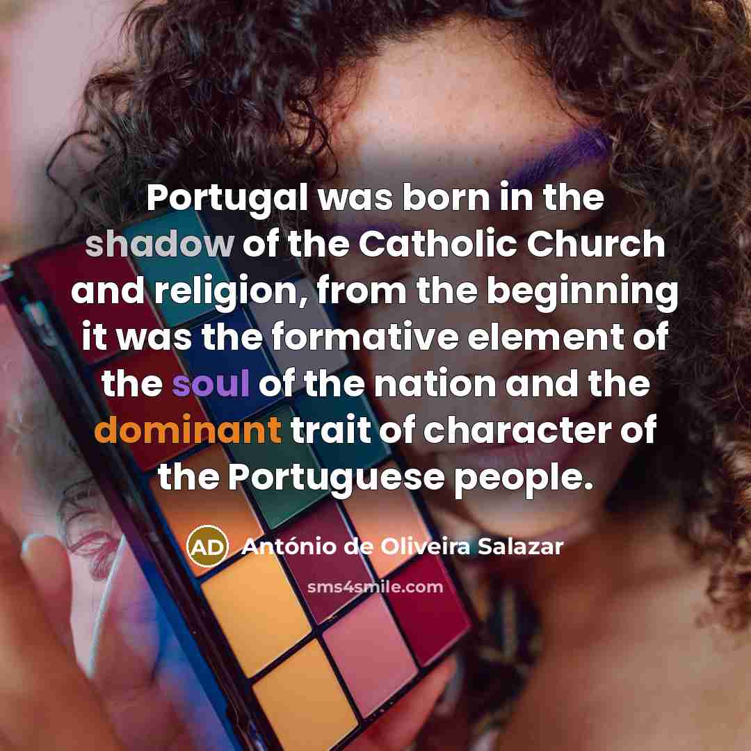 “Portugal was born in the shadow of the Catholic Church…” quote by Antonio de Oliveira Salazar