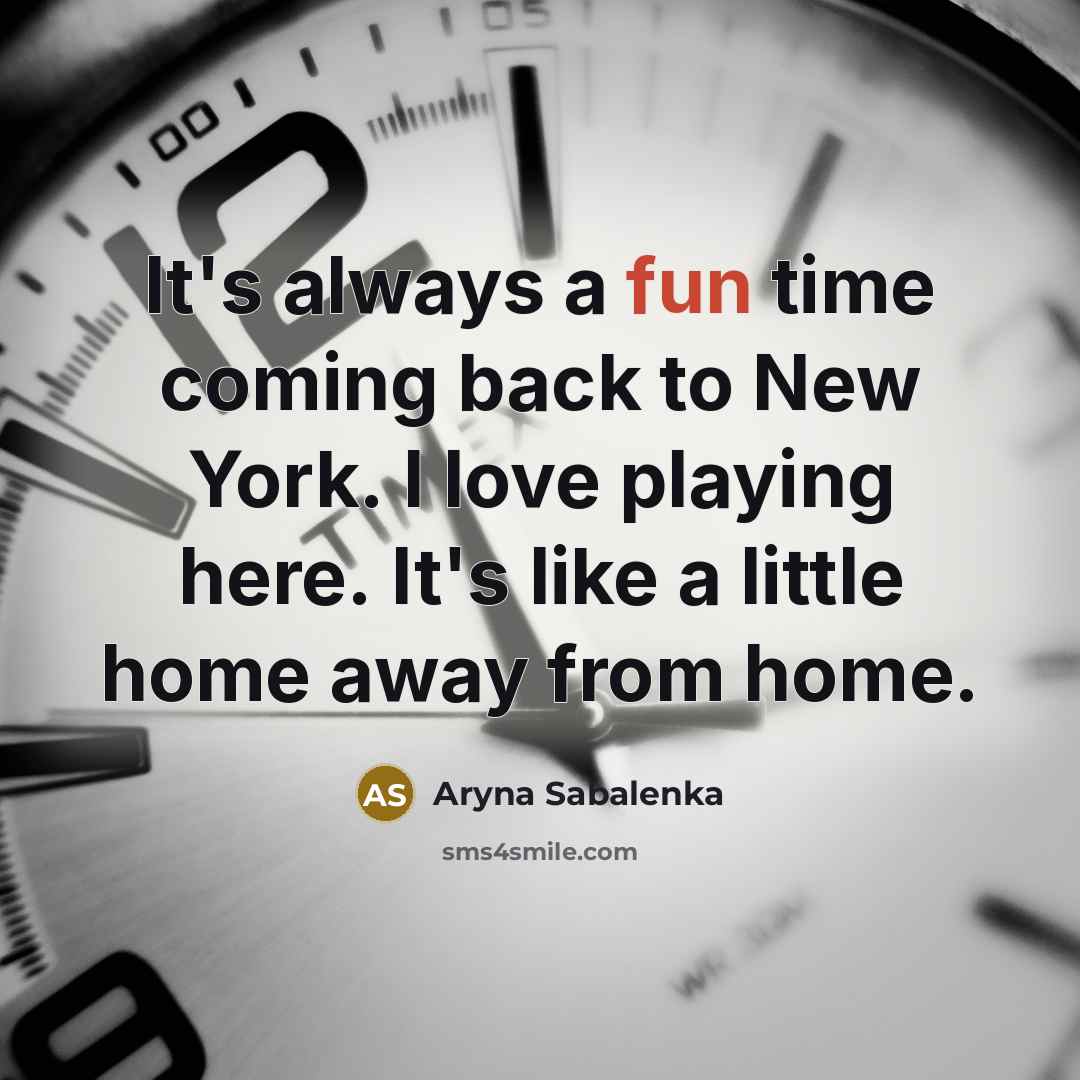 “It's always a fun time coming back to New York.…” quote by Aryna Sabalenka