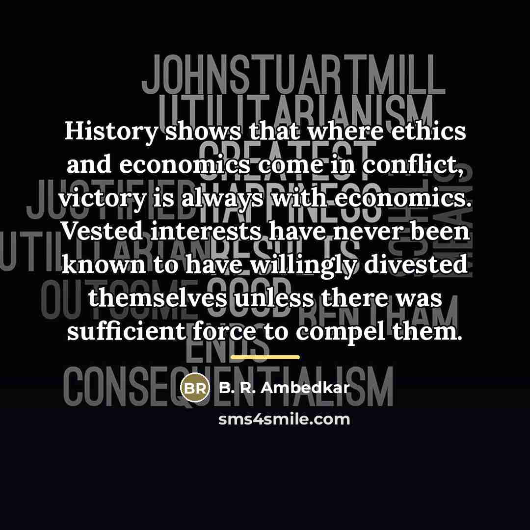 “History shows that where ethics and economics come in conflict,…” quote by B. R. Ambedkar