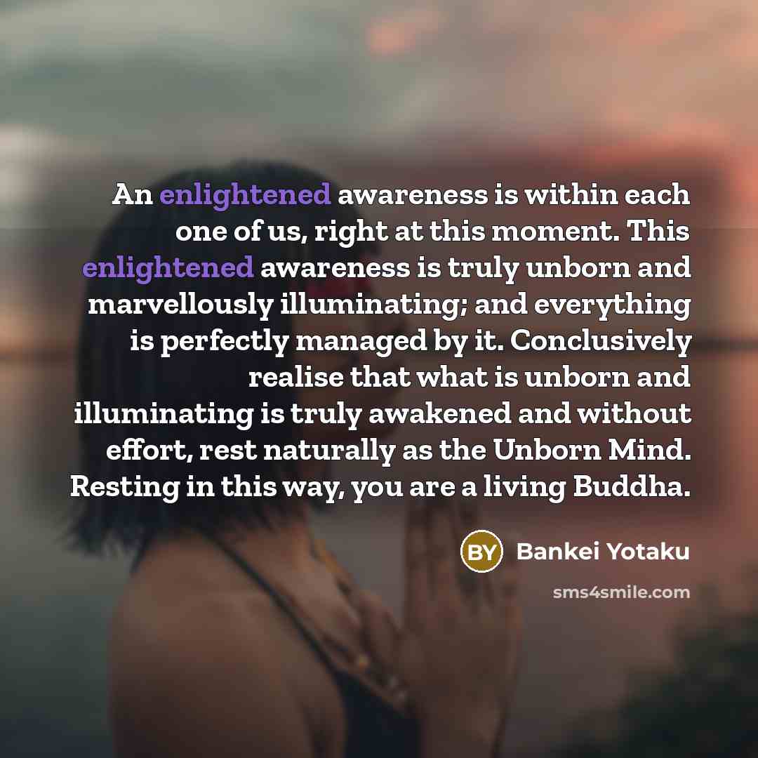 “An enlightened awareness is within each one of us, right…” quote by Bankei Yotaku