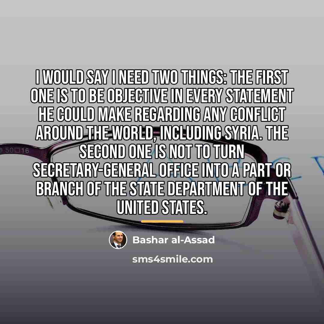 “I would say I need two things: the first one…” quote by Bashar al-Assad