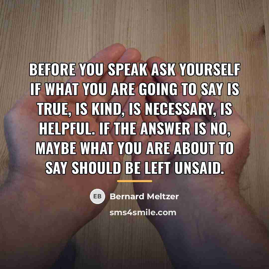 “Before you speak ask yourself if what you are going…” quote by Bernard Meltzer