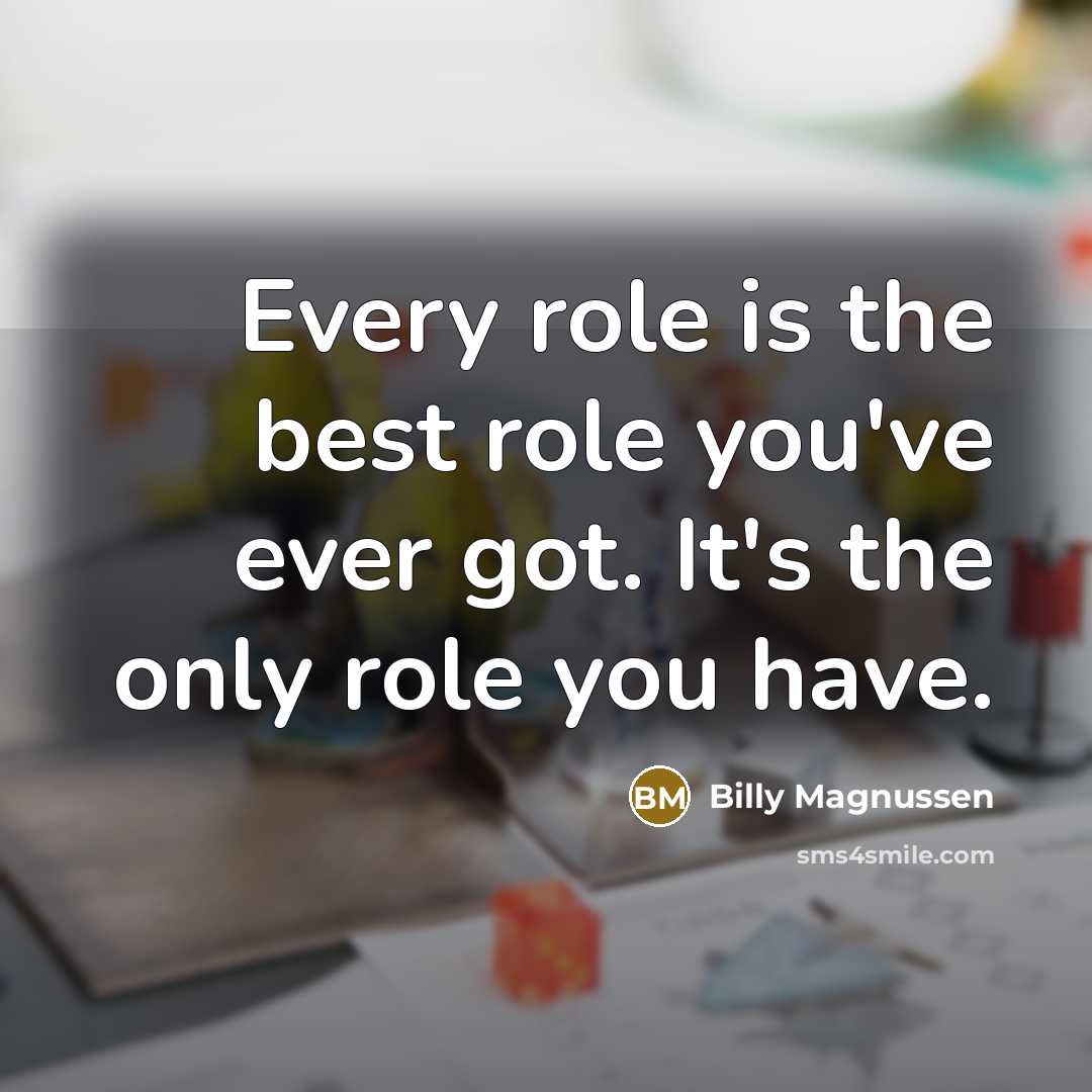 “Every role is the best role you've ever got. It's…” quote by Billy Magnussen