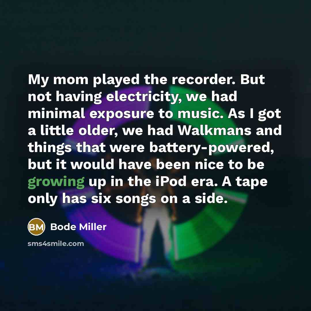 “My mom played the recorder. But not having electricity, we…” quote by Bode Miller